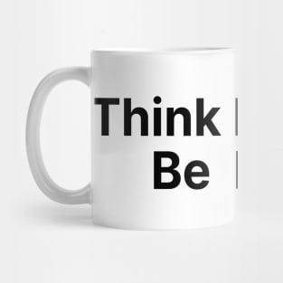 Think Positive, Be Positive. A Self Love, Self Confidence Quote Mug